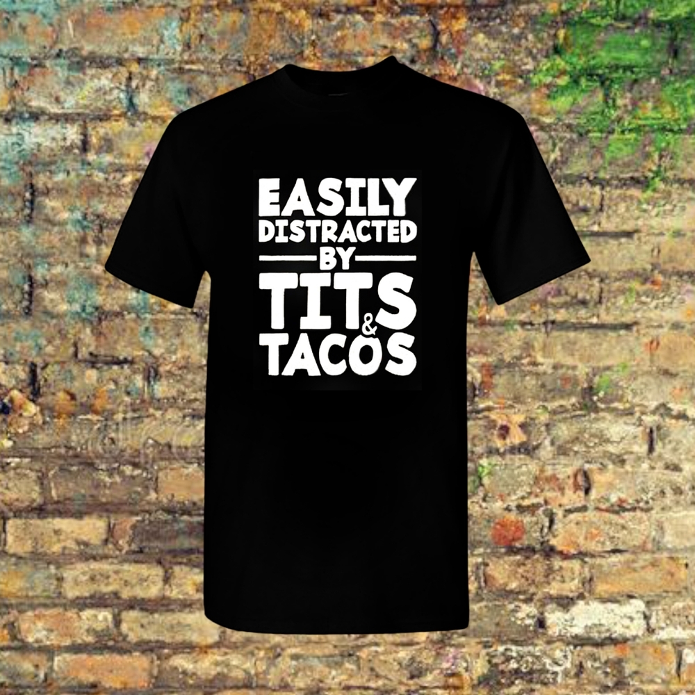 Men's Dirty Humor T-shirt Funny Easily Distracted By Tits & Tacos Plus Size